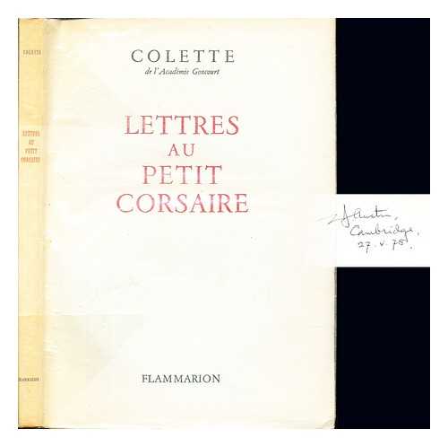 COLETTE (1873-1954). HAMON, RENE (1897-1943). PICHOIS, CLAUDE [ED]. FORBIN, ROBERTE [ED] - Lettres au petit corsaire / Texte tabli et annot par Claude Pichois et Roberte Forbin. Prf. de Maurice Goudeket