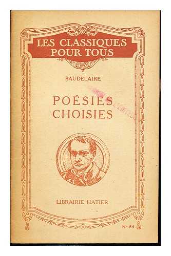BAUDELAIRE, CHARLES. DE BTOUZET, HENRY PEYRE - Posies choisies : Notices et notes par H. Peyre de Btouzet