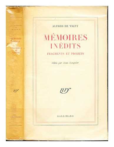 VIGNY, ALFRED DE (1797-1863). SANGNIER, JEAN - Mmoires indits : fragments et projets / Alfred de Vigny ; dits par Jean Sangnier