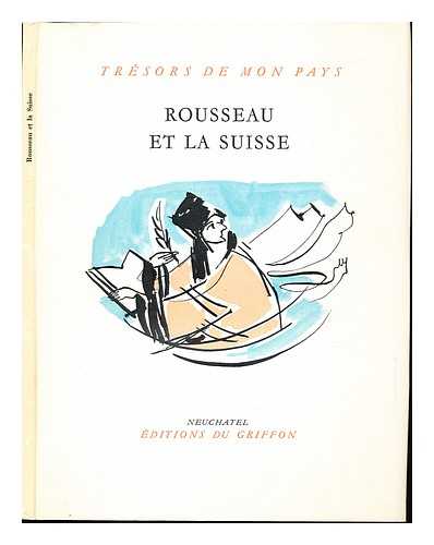 JOST, FRANOIS (1918-). SCHWEIZERISCHE VERKEHRSZENTRALE. FONDATION PRO HELVETIA, ZRICH - Rousseau et la Suisse / par Franois Jost