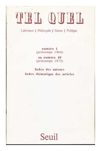 ANONYMOUS - Tel quel : index des auteurs : index thmatique des articles : numro 1(printemps 1960) au numro 49(printemps 1972)