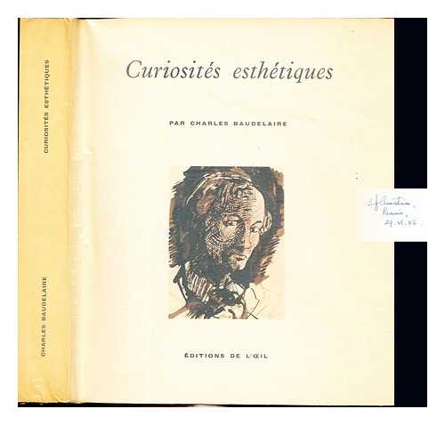 BAUDELAIRE, CHARLES (1821-1867). ADHMAR, JEAN - Curiosits esthtiques : edition integrale illustre / Charles Baudelaire ; Introduction et notes de Jean Adhmar