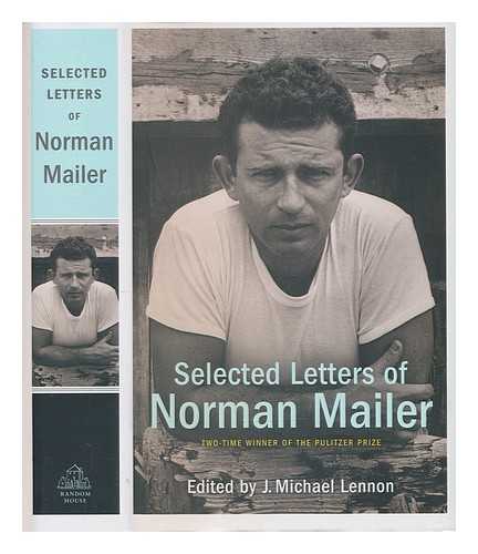 MAILER, NORMAN (1923-2007) - Selected letters of Norman Mailer / edited by J. Michael Lennon