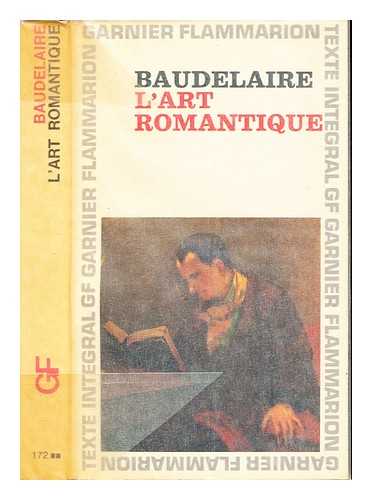 BAUDELAIRE, CHARLES (1821-1867). AUSTIN, LLOYD JAMES - L'art romantique : littrature et musique / [par] Charles Baudelaire ; chronologie, prface, tablissement du texte par Lloyd James Austin