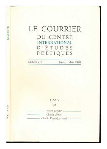 SEGALEN, VICTOR. SIMON, CLAUDE. ROYET-JOURNOUD, CLAUDE. CENTRE INTERNATIONAL D'TUDES POTIQUES - Le courrier du centre international d'tudes potiques. Numro 217. Janvier-Mars 1998: Essais