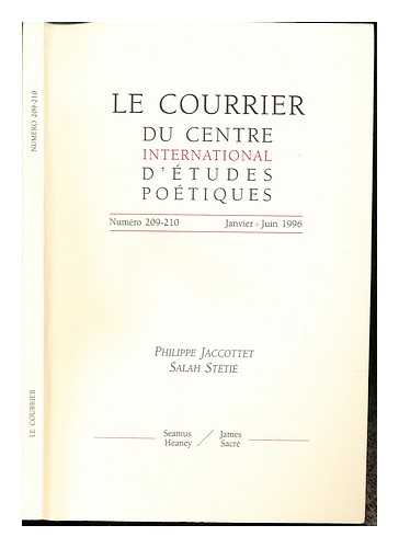 JACCOTTET, PHILIPPE. STTI, SALAH. HEANEY, SEAMUS. SACRE, JAMES. CENTRE INTERNATIONAL D'TUDES POTIQUES - Le courrier du centre international d'tudes potiques. Numro 209-210. Janvier-Juin 1996: Essais