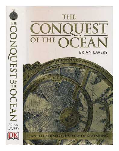 LAVERY, BRIAN - The conquest of the ocean: the illustrated history of seafaring / Brian Lavery