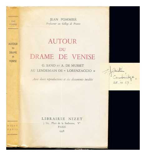 POMMIER, JEAN (1893-1973) - Autour du drame de Venise : G. Sand et A. de Musset au lendemain de 'Lorenzaccio' / avec deux reproductions et des documents indits