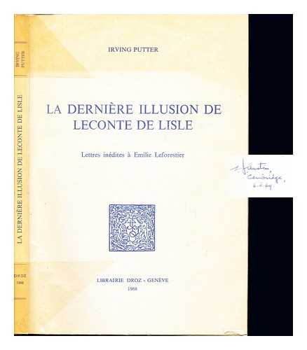 PUTTER, IRVING. LAFORESTIER, EMILE - La dernire illusion de Leconte de Lisle : lettres indites  Emile Leforestier