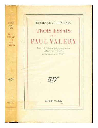 CAIN, JULIEN (1887-1974) - Trois essais sur Paul Valry / Lucienne Julien Cain