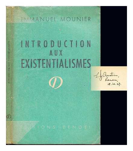 MOUNIER, EMMANUEL (1905-1950) - Introduction aux existentialismes