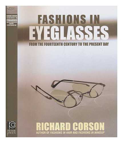 CORSON, RICHARD - Fashions in eyeglasses: [from the fourteenth century to the present day] / Richard Corson