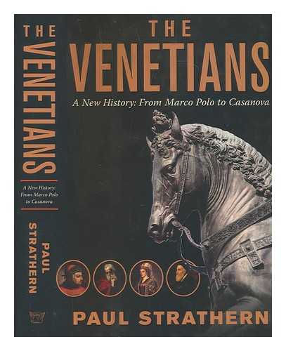 SRATHERN, PAUL - The Venetians: a new history: from Marco Polo to Casanova