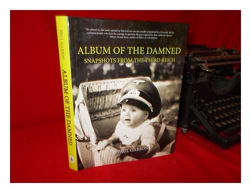 GARSON, PAUL - Album of the damned: snapshots from the Third Reich / Paul Garson