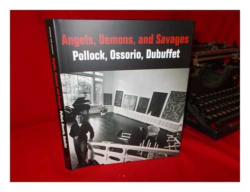 OTTMANN, KLAUS; KOSINSKI, DOROTHY M - Angels, demons and savages: Pollock, Ossorio, Dubuffet / Klaus Ottmann, Dorothy Kosinski; introductions by Dorothy Kosinski and Terrie Sultan; with essays by Klaus Ottmann and Alicia G. Longwell; a text by Jean Dubuffet; and contributions by Elizabeth Steele, Sylvia Albro, Scott Homolka, and Chantal Bernicky