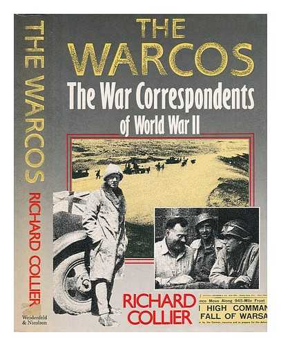 COLLIER, RICHARD - The Warcos - the War Correspondents of World War Two