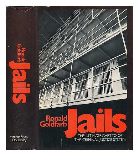 GOLDFARB, RONALD - Jails - the Ultimate Ghetto of the Criminal Justice System