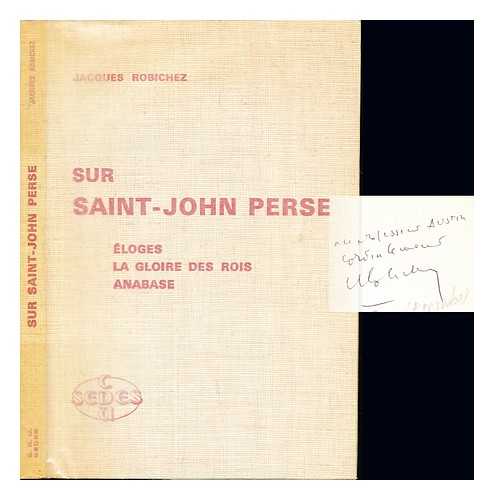 ROBICHEZ, JACQUES - Sur Saint-John Perse : loges, La gloire des rois, Anabase / Jacques Robichez