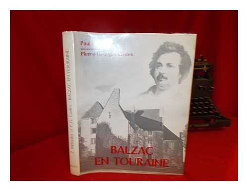 MTADIER, PAUL. DE BALZAC, HONOR. CASTEX, PIERRE GEORGES - Balzac en Touraine