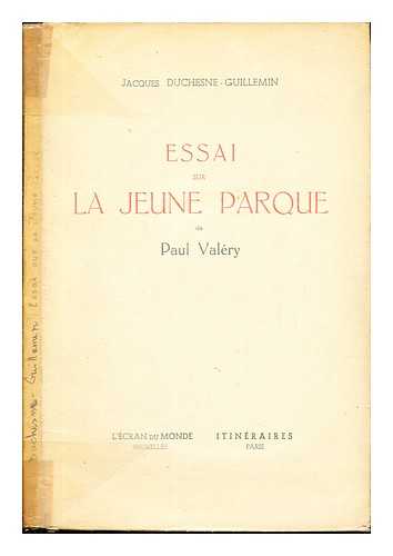 DUCHESNE-GUILLEMIN, JACQUES - Essai sur la jeune Parque de Paul Valry / Jacques Duchesne-Guillemin