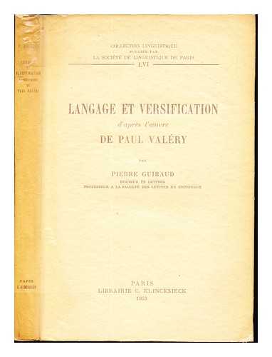 GUIRAUD, PIERRE. LESLAU, WOLF. FACULT DES LETTRES DE PARIS - Langage et versification d'aprs l'uvre de Paul Valry : tude sur la forme potique dans ses rapports avec la langue / Pierre Guiraud