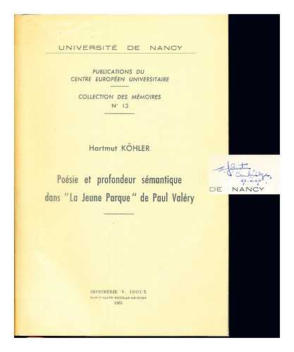 CENTRE EUROPEN UNIVERSITAIRE DE NANCY. DPARTEMENT D'TUDES DES CIVILISATIONS. KHLER, HARTMUT - Posie et Profondeur Smantique dans 'La Jeune Parque' de Paul Valry / ([by] Hartmut Khler.)