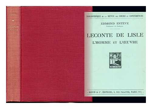 ESTVE, EDMOND (1868-1929) - Leconte de Lisle : l'homme et l'uvre