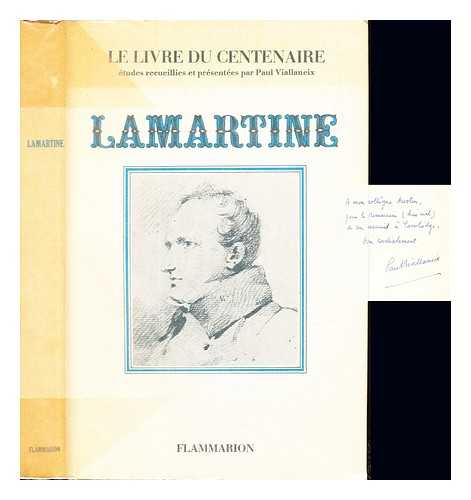 VIALLANEIX, PAUL - Lamartine : le livre du centenaire / tudes recueillies et prsentes par Paul Viallaneix