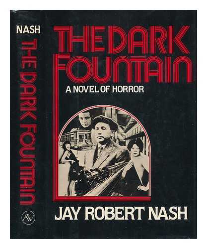 NASH, JAY ROBERT - The Dark Fountain - a Novel of Horror