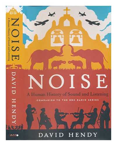 HEDNY, DAVID - Noise: a human history of sound and listening