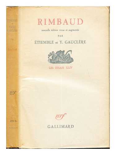 ETIEMBLE (1909-). GAUCLRE, YASSU - Rimbaud / par tiemble et Y. Gauclre