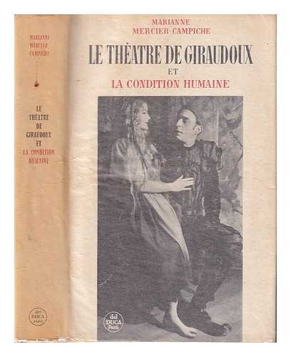 MERCIER-CAMPICHE, MARIANNE (1912-). GIRAUDOUX, JEAN (1882-1944) - Le thtre de Giraudoux et la condition humaine