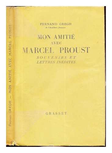 GREGH, FERNAND (1873-). PROUST, MARCEL (1871-1922) - Mon amiti avec Marcel Proust : souvenirs et lettres indites