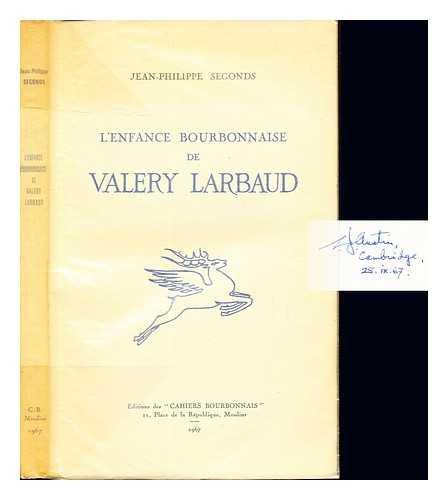 SEGONDS, JEAN-PHILIPPE - L'enfance bourbonnaise de Valery Larbaud / Jean-Philippe Segonds