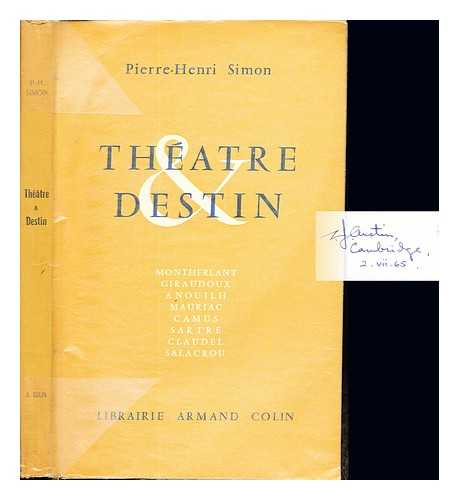 SIMON, PIERRE HENRI (1903-1972) - Thtre et destin : la signification de la renaissance dramatique en France au XX siecle / Pierre-Henri Simon