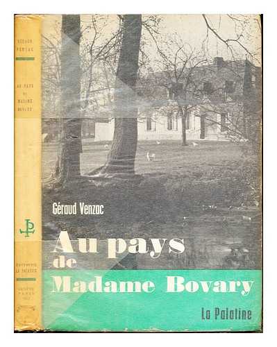 VENZAC, GRAUD [AUTHOR] [PHOTOGRAPHER] - Au pays de Madame Bovary / Graud Venzac ; photographies et croquis de Georges Venzac