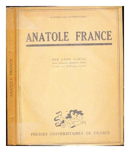 CARIAS, LON (-1945) - Anatole France / par Lon Carias