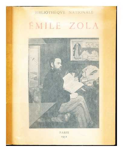 BIBLIOTHQUE NATIONALE (FRANCE). ZOLA, MILE (1840-1902).CAIN, JULIEN (1887-1974) - mile Zola : exposition organise pour le cinquantime anniversaire de sa mort