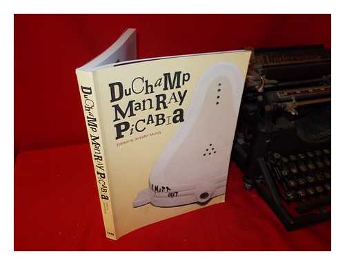 MUNDY, JENNIFER (ED) - Duchamp, Man Ray, Picabia / edited by Jennifer Mundy