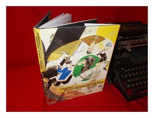 GOODMAN, SUSAN TUMARKIN (ED) - Chagall and the artists of the Russian Jewish theater / edited by Susan Tumarkin Goodman; essays by Zvi Gitelman ... [et al.]