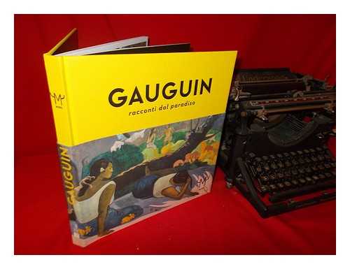 FRIBORG, FLEMMING (AUTHOR, EDITOR); PEDERSEN, LINE CLAUSEN (AUTHOR, EDITOR); MESSINA, MARIA GRAZIA (AUTHOR); MENEGOI, SIMONE (AUTHOR); MARCOS, MONSERRAT PIS (AUTHOR) - Gauguin: racconti dal paradiso / a cura di Line Clausen Pedersen, Flemming Friborg; con la collaborazione di Monserrat Pis Marcos