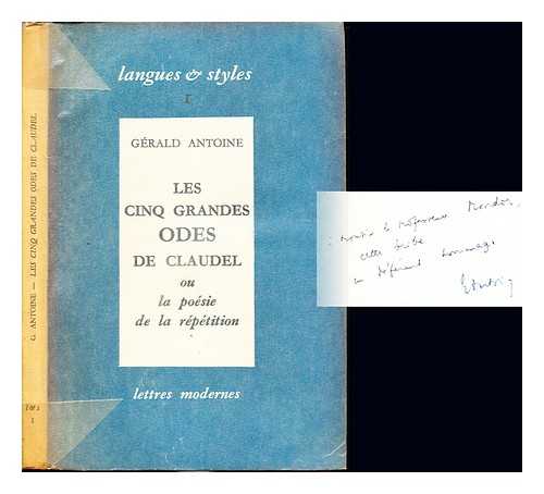 ANTOINE, GRALD - Les 'Cinq grandes odes' de Claudel ou la posie de la rptition