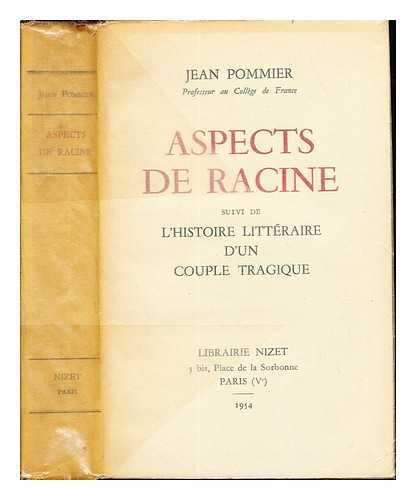 POMMIER, JEAN (1893-1973) - Aspects de Racine : suivi de L'histoire littraire d'un couple tragique