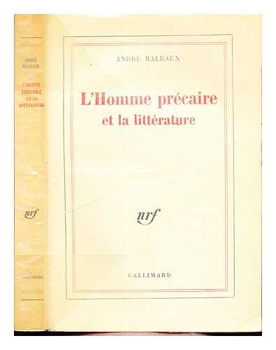 Malraux, Andr (1901-1976) - L'homme prcaire et la littrature