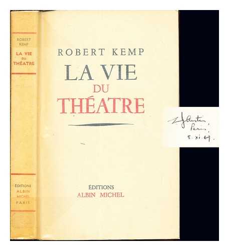 KEMP, ROBERT (1885-) - La vie du thtre