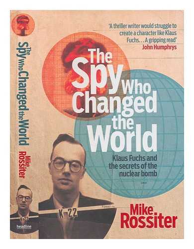 Rossiter, Mike - The spy who changed the world / Mike Rossiter