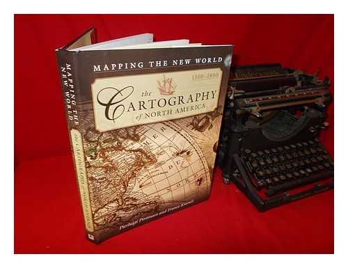 PORTINARO, PIERLUIGI; KNIRSCH, FRANCO - The cartography of North America: mapping the New World, 1500-1800