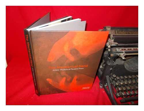 PAUPERS PRESS - The Mechanical Hand: artists' projects at Paupers Press