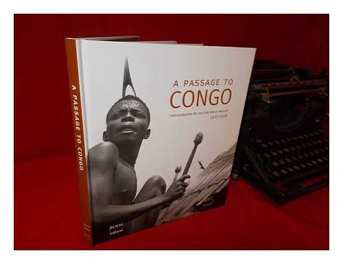 MULLER, EMILE; LOOS, PIERRE (EDITOR); BUCH, PIERRE (EDITOR) - A passage to Congo: photographs by Doctor mile Muller, 1923-1938 / [edited by] Pierre Loos, Pierre Buch
