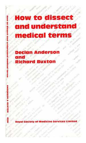 ANDERSON, DECLAN JOHN. BUXTON, RICHARD - How to dissect and understand medical terms